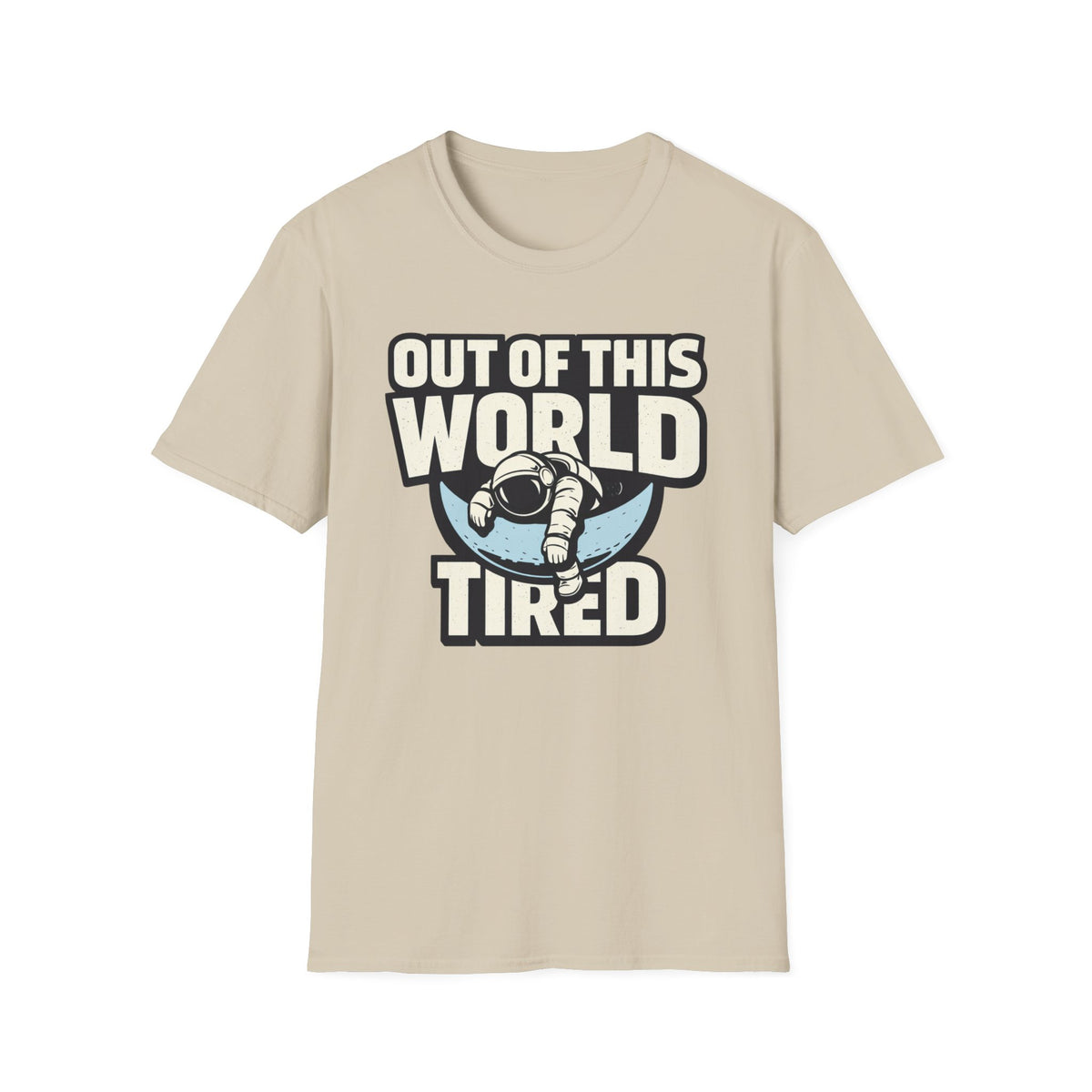 Out of This World T-Shirt — Astronaut 'Tired' Graphic Tee