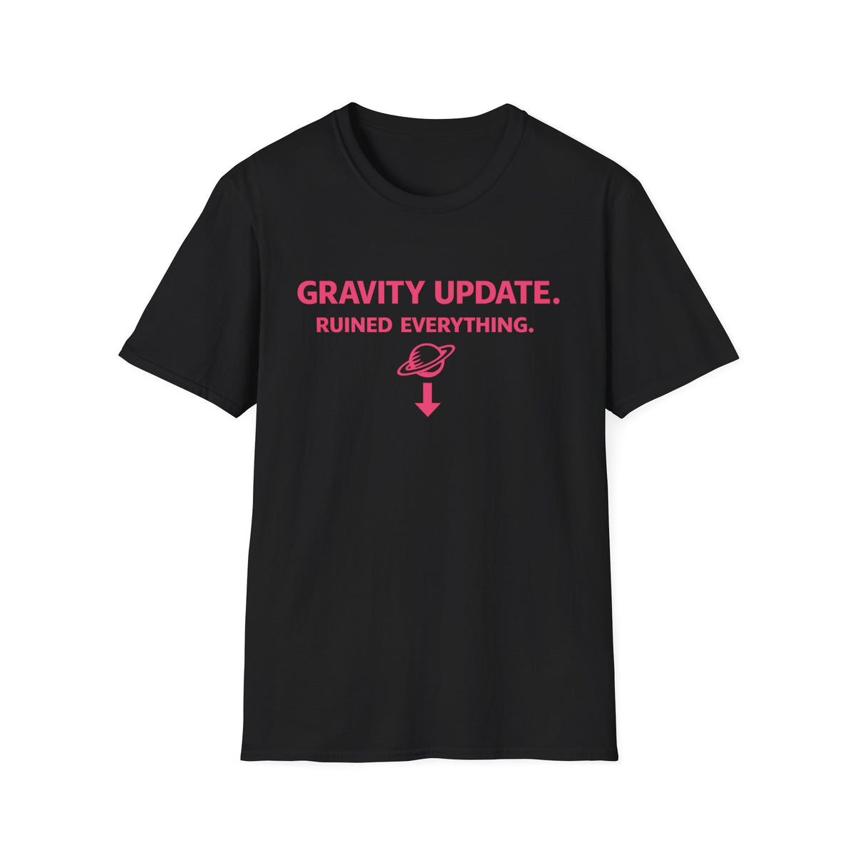 T-Shirt — 'Gravity Update. Ruined Everything.' Funny Science Tee