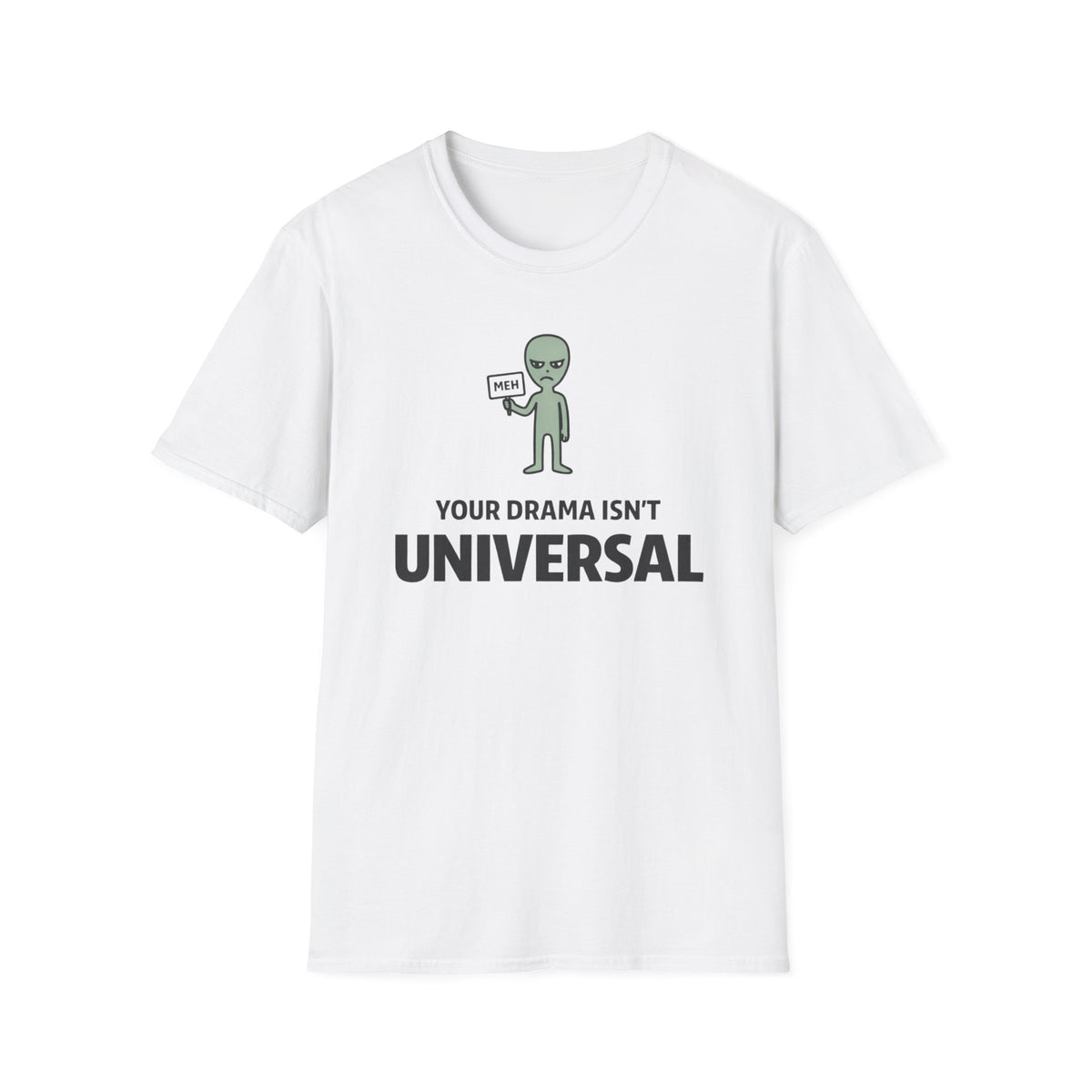 Alien 'Your Drama Isn't Universal' T-Shirt