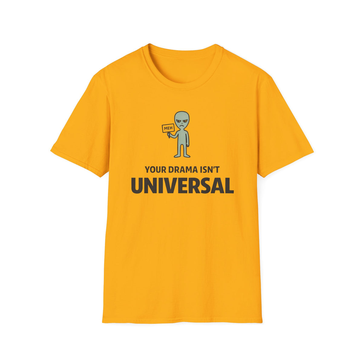 Alien 'Your Drama Isn't Universal' T-Shirt