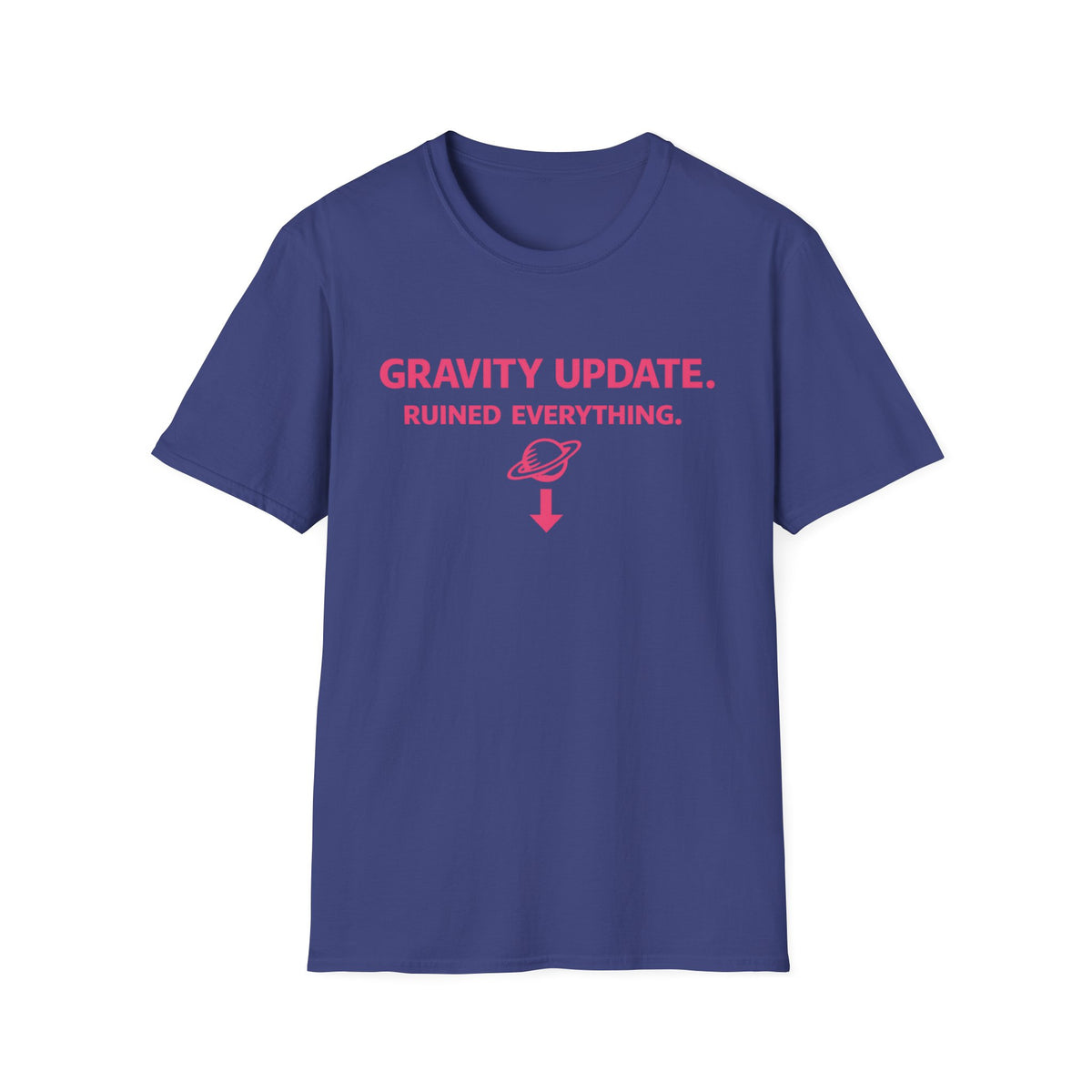 T-Shirt — 'Gravity Update. Ruined Everything.' Funny Science Tee
