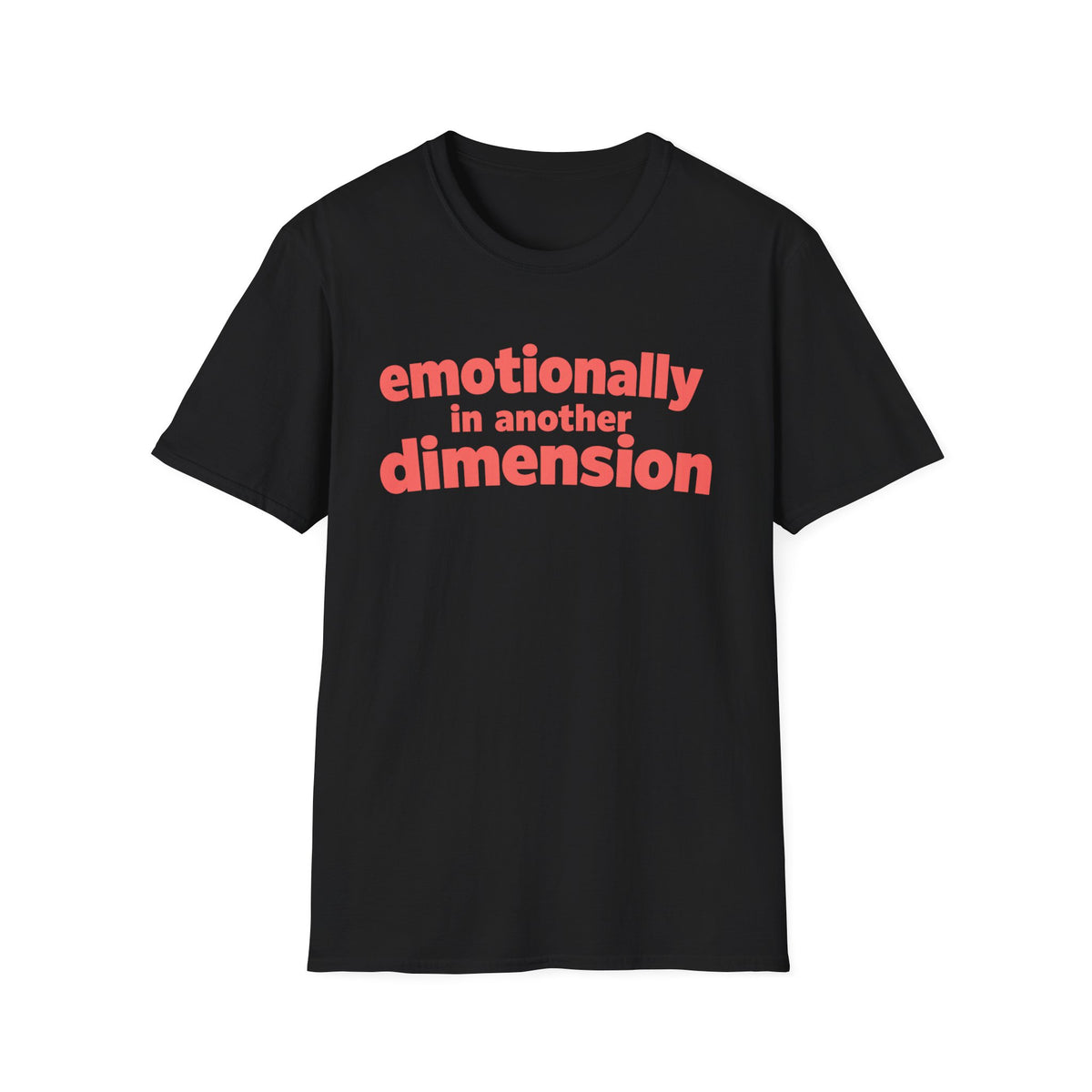 Emotionally in Another Dimension T-Shirt