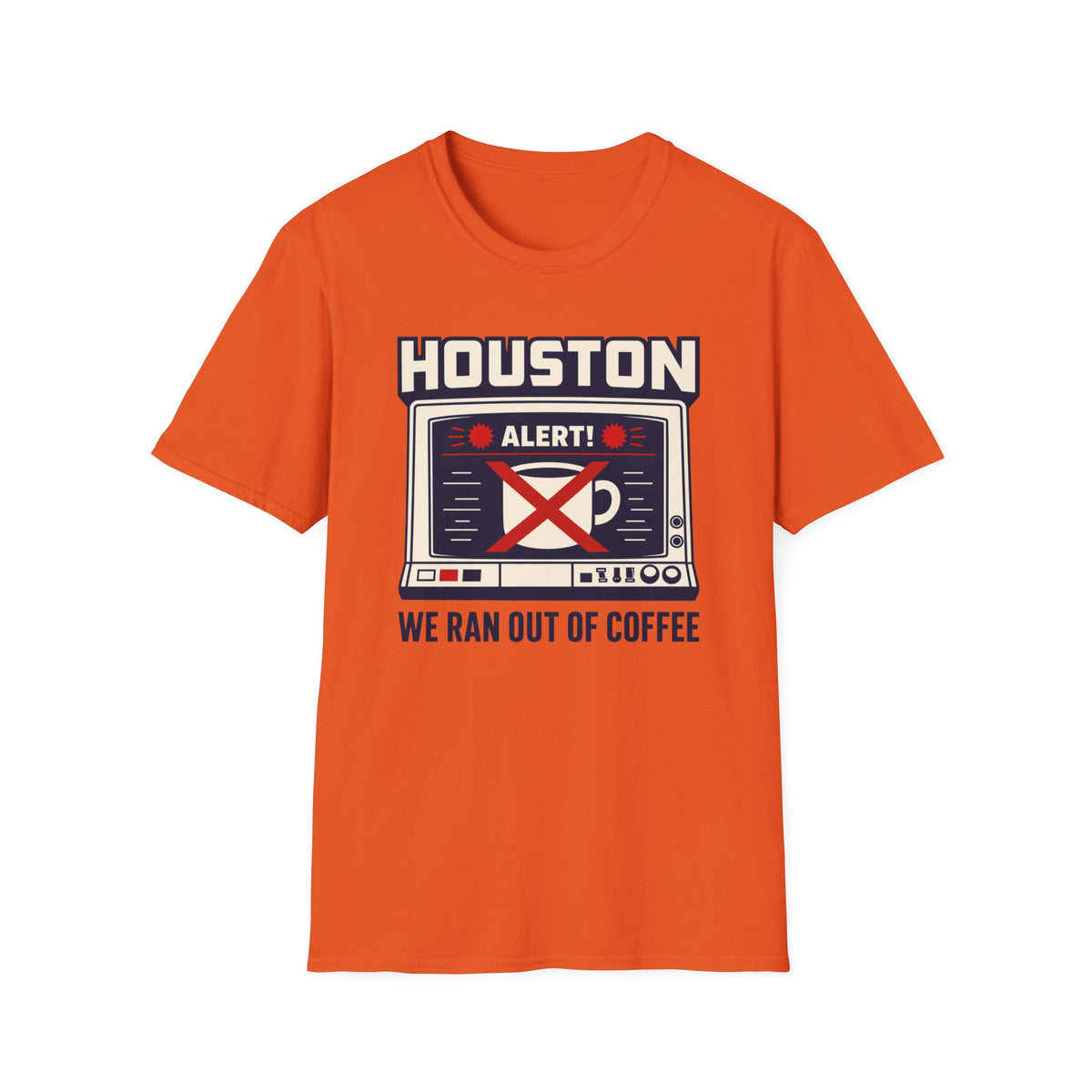 Houston Alert: We Ran Out of Coffee T-Shirt