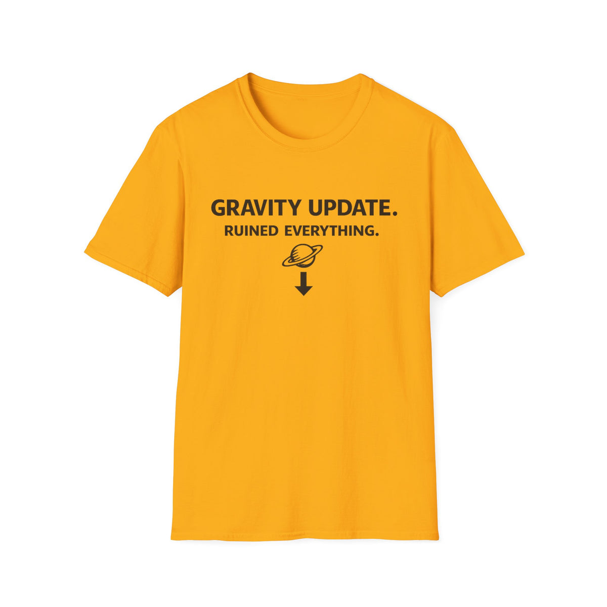 T-Shirt — 'Gravity Update. Ruined Everything.' Funny Science Tee