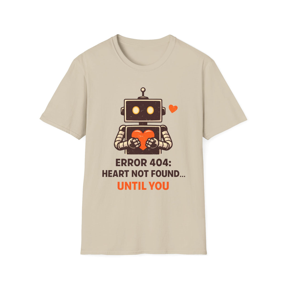Robot Heart T‑Shirt — "Error 404: Heart Not Found Until You" Cute Valentine Tee
