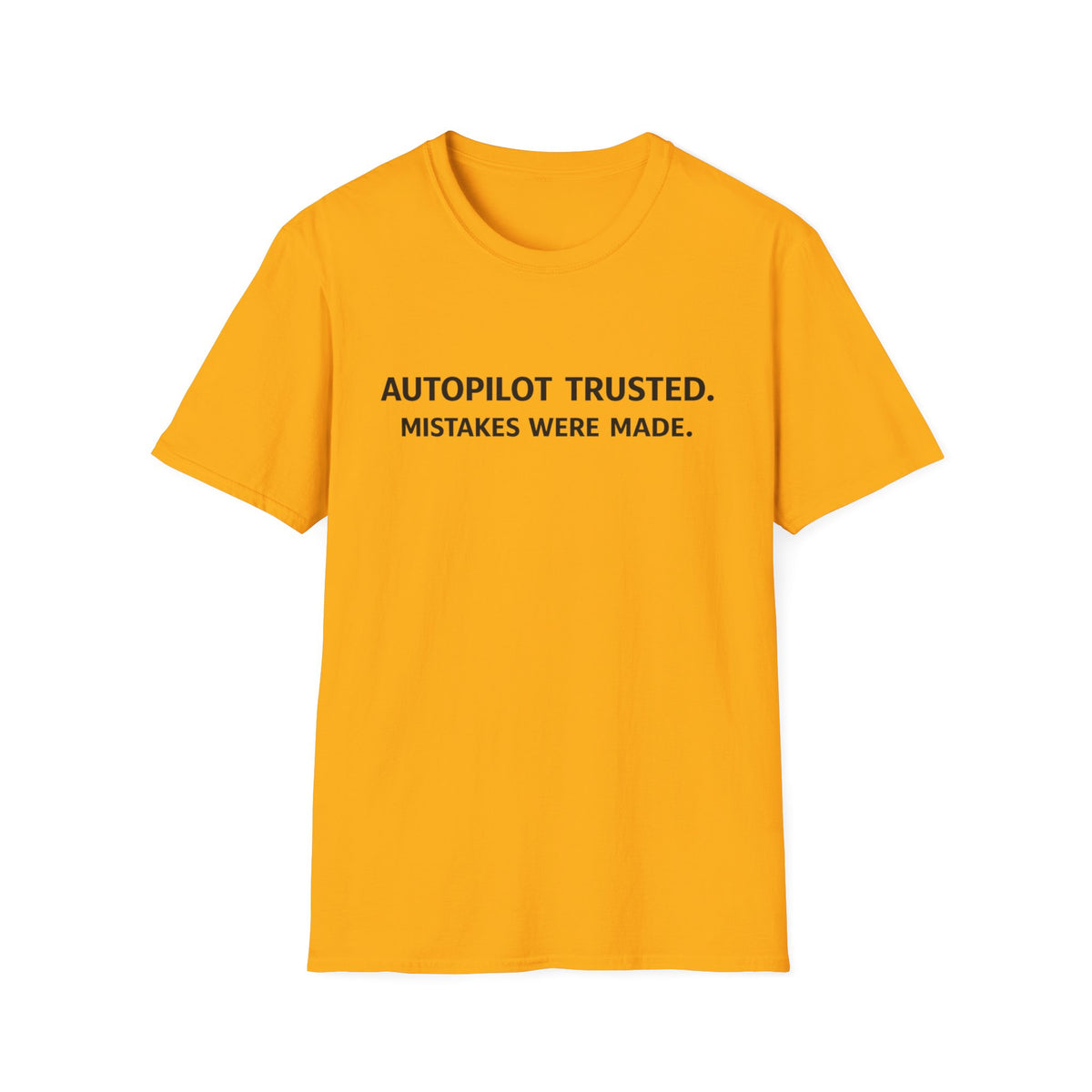 Autopilot Trusted “Mistakes Were Made” Tee — Funny Sarcastic Graphic T-Shirt