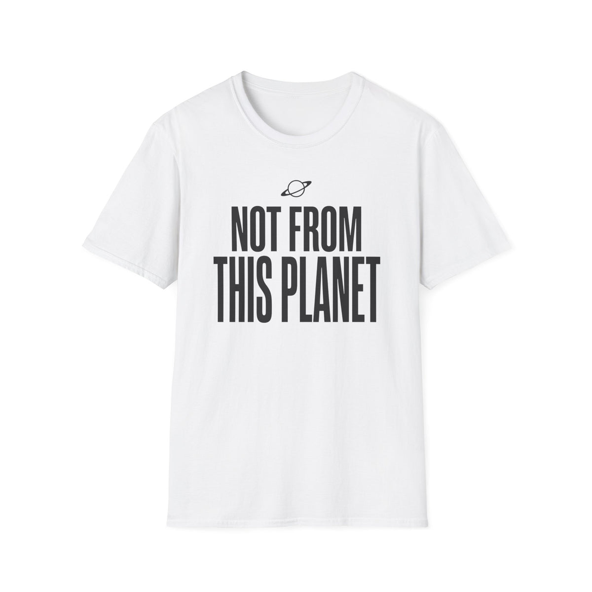 Not From This Planet T-Shirt — Funny Alien Graphic Tee