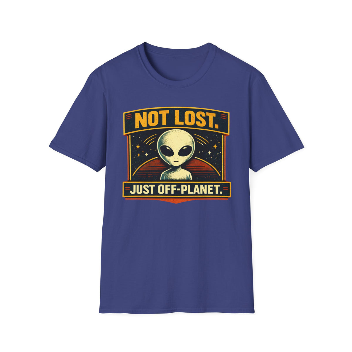Alien T-Shirt — "Not Lost. Just Off-Planet." Retro Space Graphic Tee