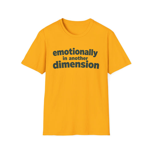 Emotionally in Another Dimension T-Shirt