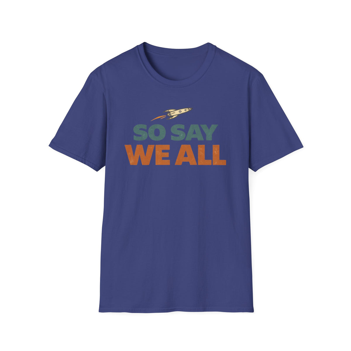 So Say We All T‑Shirt — Retro Rocket Sci‑Fi Fan Tee