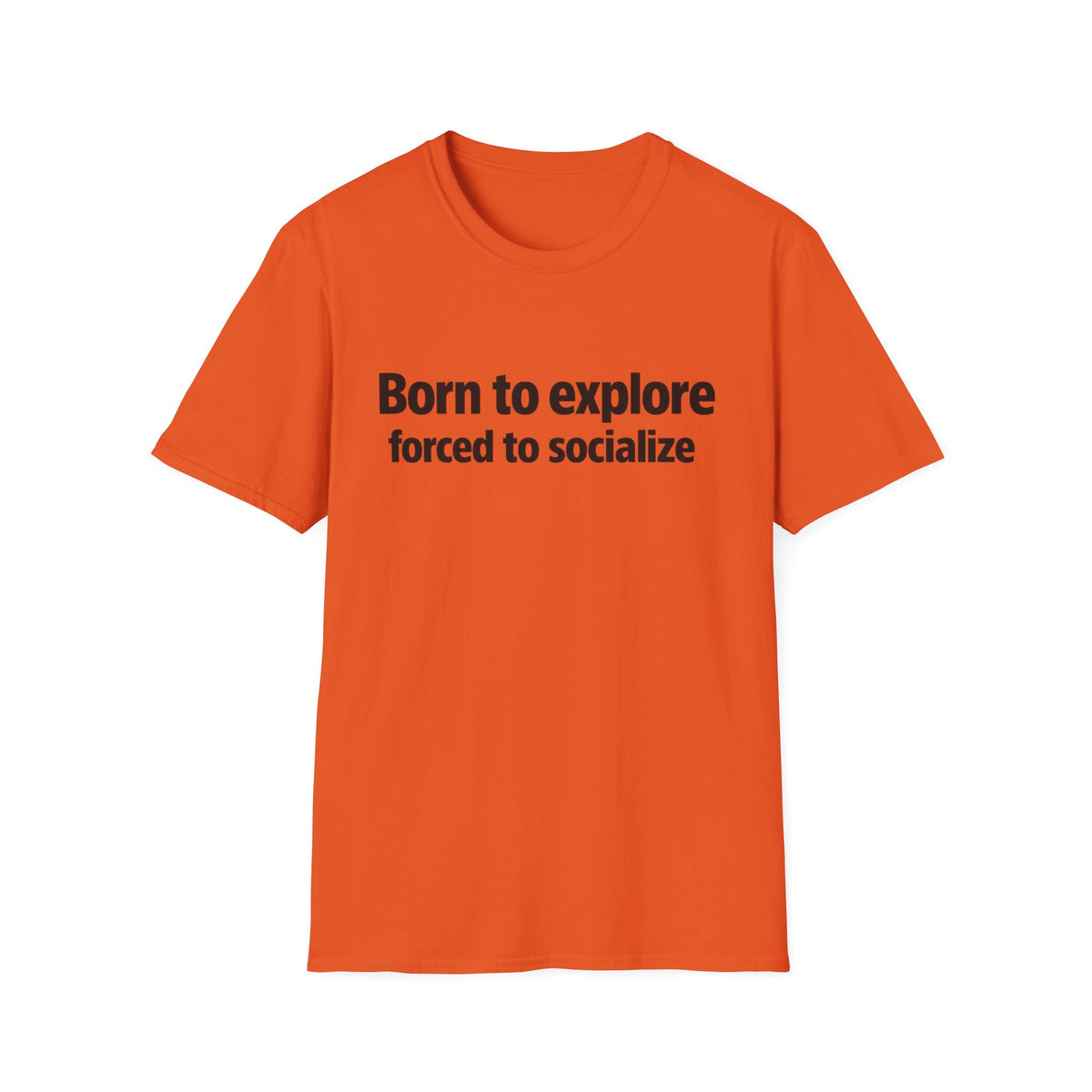 Born to Explore T-Shirt — "Born to explore, forced to socialize" Adventure Graphic Tee