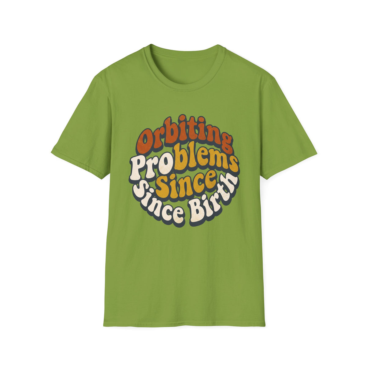 Orbiting Problems Since Birth T‑Shirt — Retro Groovy Graphic Tee