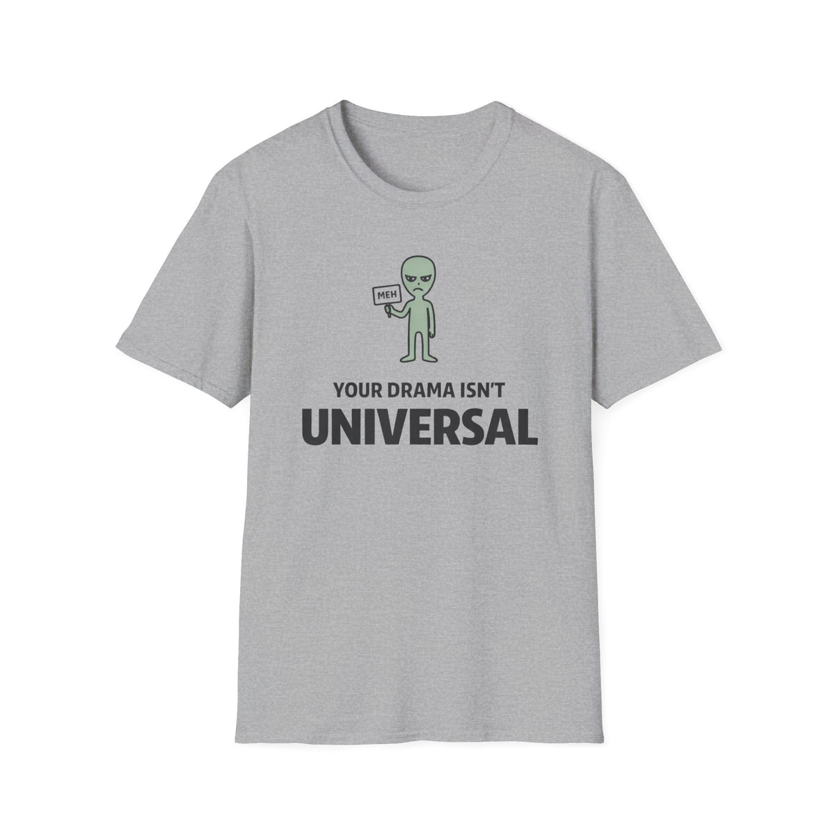 Alien 'Your Drama Isn't Universal' T-Shirt