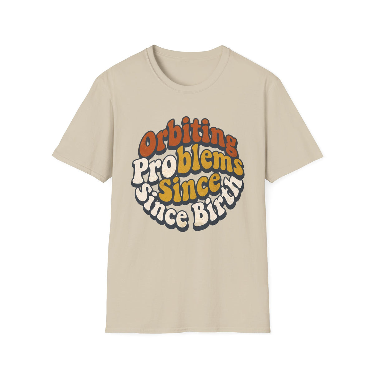Orbiting Problems Since Birth T‑Shirt — Retro Groovy Graphic Tee