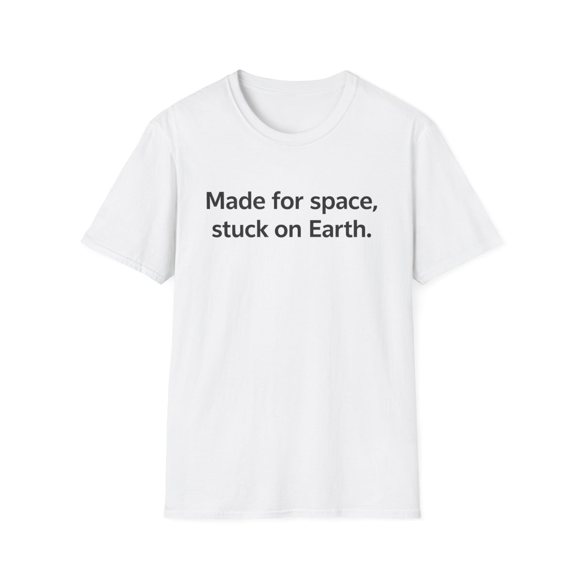 Space Lover T-Shirt — "Made for space, stuck on Earth." Graphic Tee
