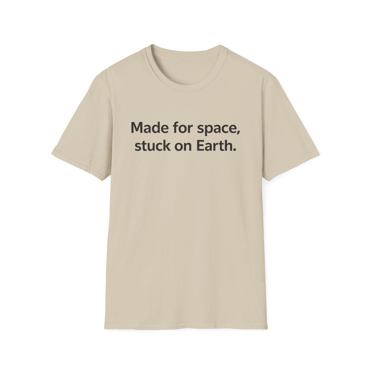 Space Lover T-Shirt — "Made for space, stuck on Earth." Graphic Tee