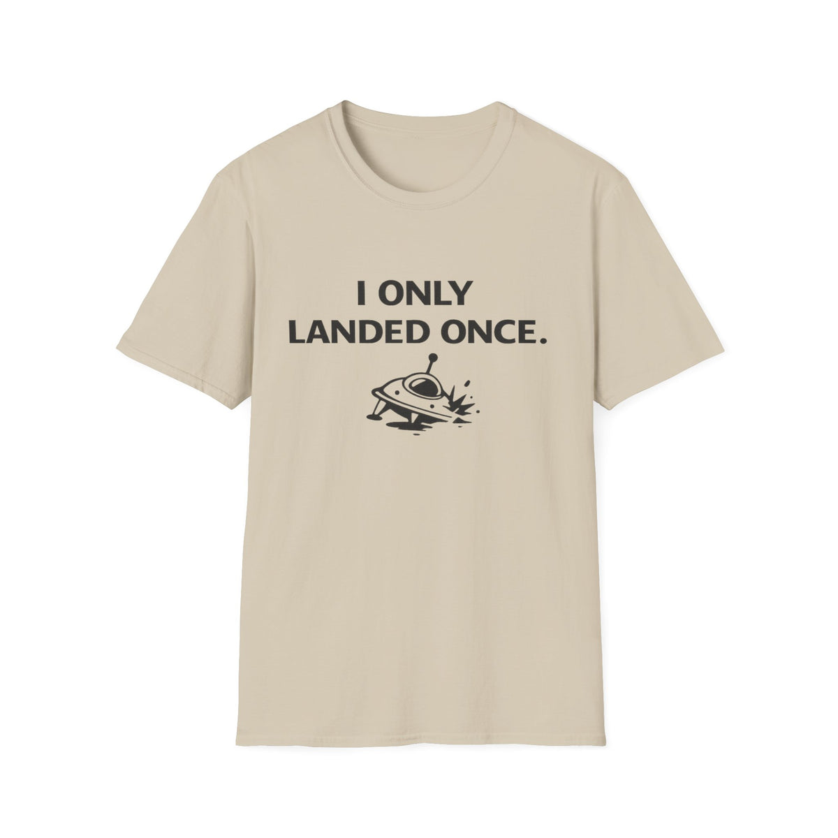 I Only Landed Once T‑Shirt – Funny UFO Alien Landing Tee
