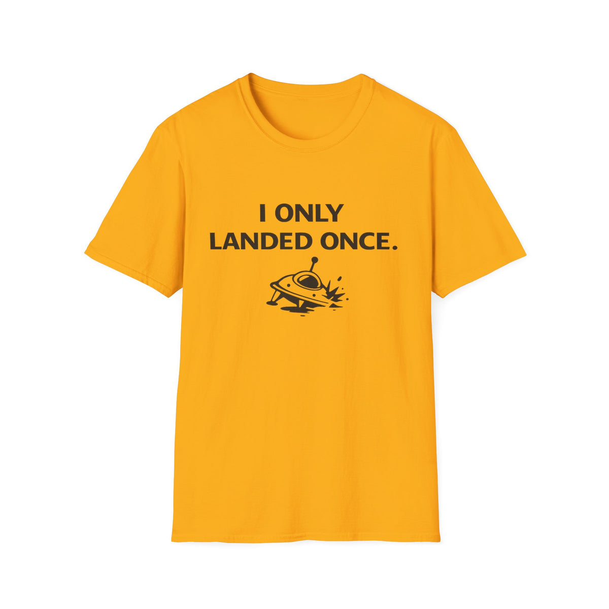 I Only Landed Once T‑Shirt – Funny UFO Alien Landing Tee