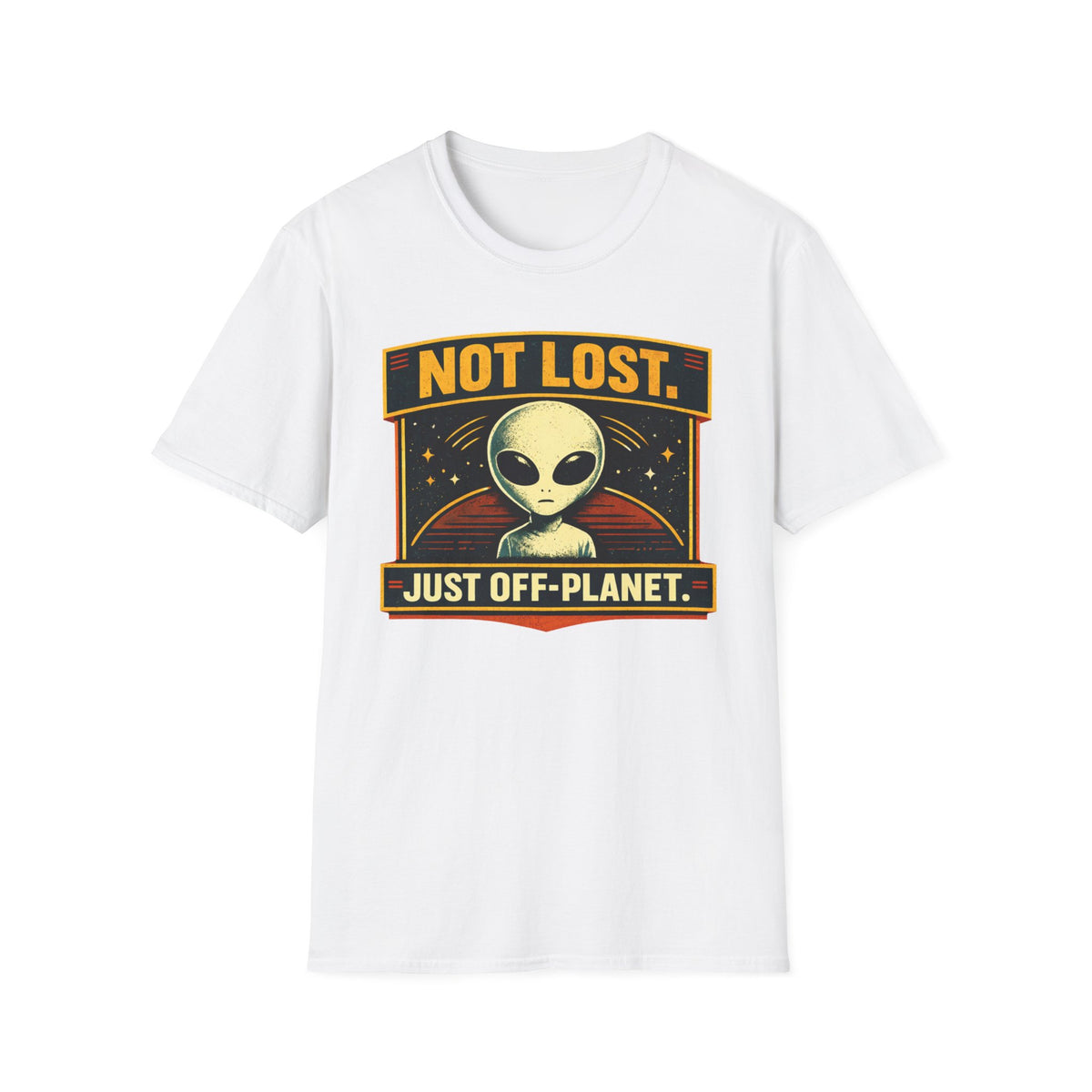 Alien T-Shirt — "Not Lost. Just Off-Planet." Retro Space Graphic Tee