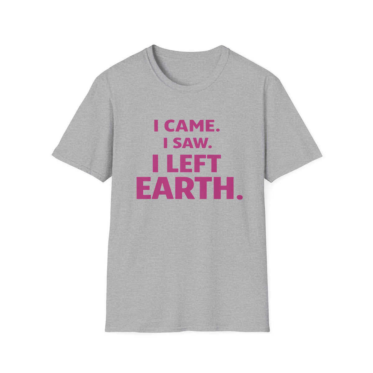 I Came I Saw I Left Earth T‑Shirt