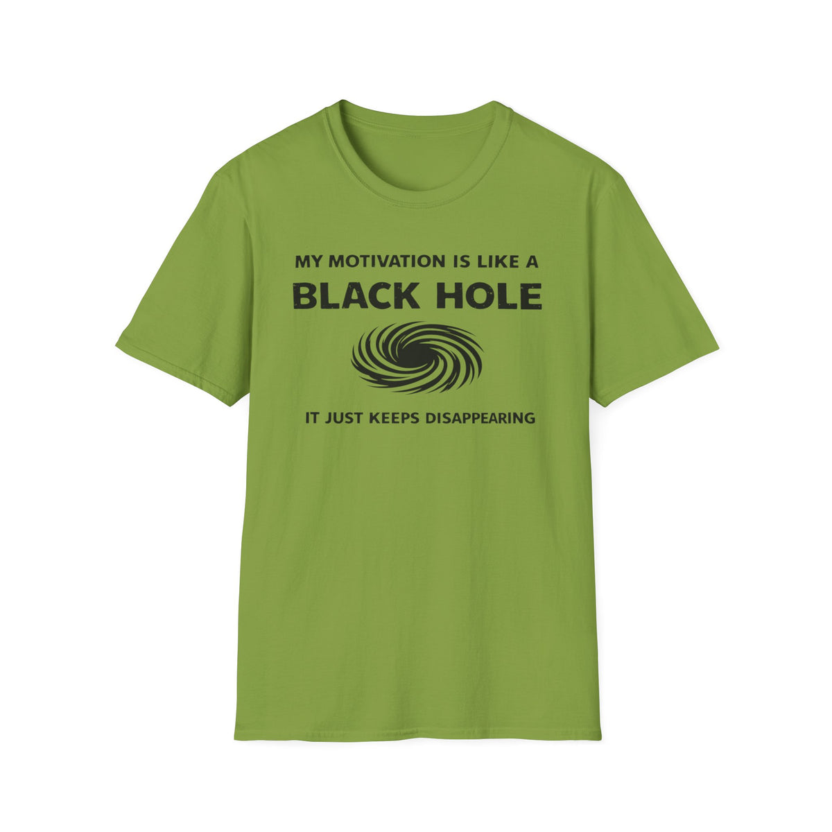 T-Shirt — "My Motivation Is Like a Black Hole" Funny Sarcastic Graphic Tee