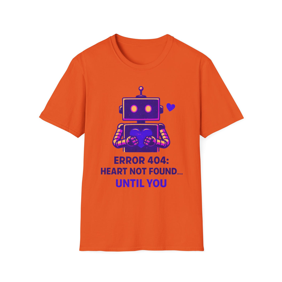 Robot Heart T‑Shirt — "Error 404: Heart Not Found Until You" Cute Valentine Tee