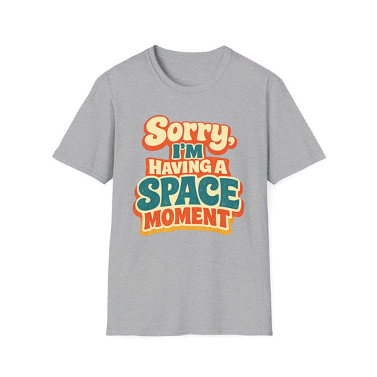 Space Moment T-Shirt — Retro "Sorry I'm Having a Space Moment" Graphic Tee