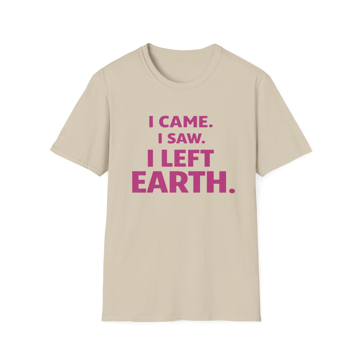 I Came I Saw I Left Earth T‑Shirt