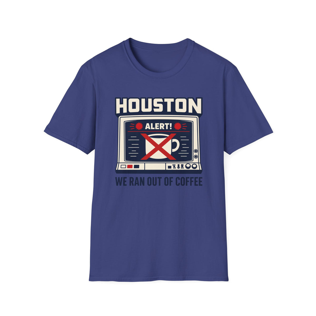 Houston Alert: We Ran Out of Coffee T-Shirt
