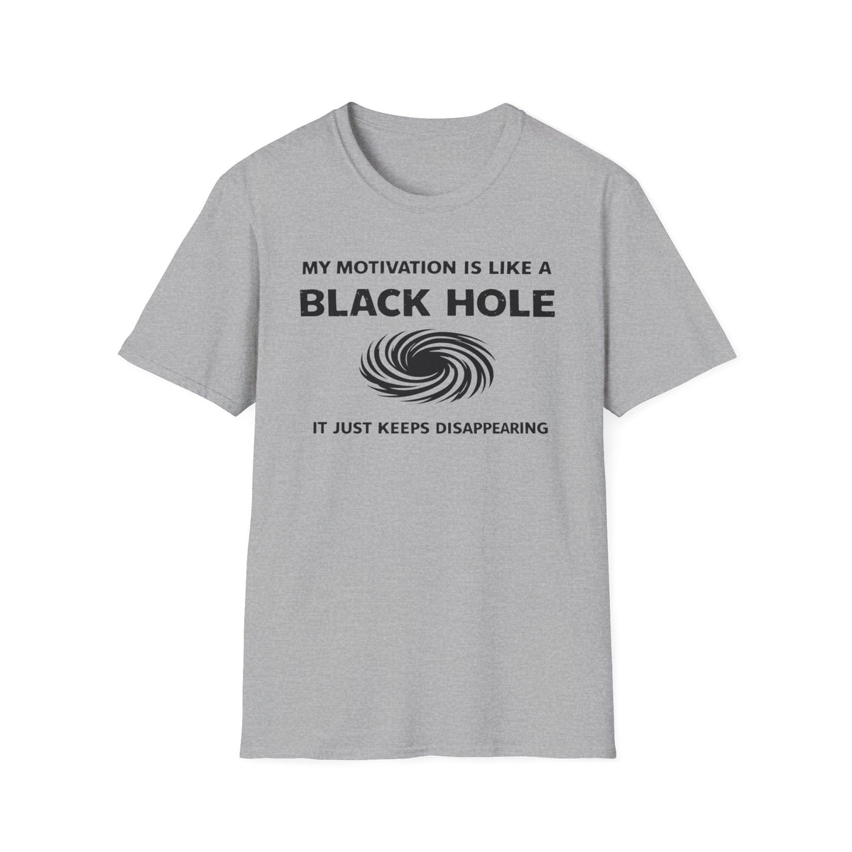 T-Shirt — "My Motivation Is Like a Black Hole" Funny Sarcastic Graphic Tee