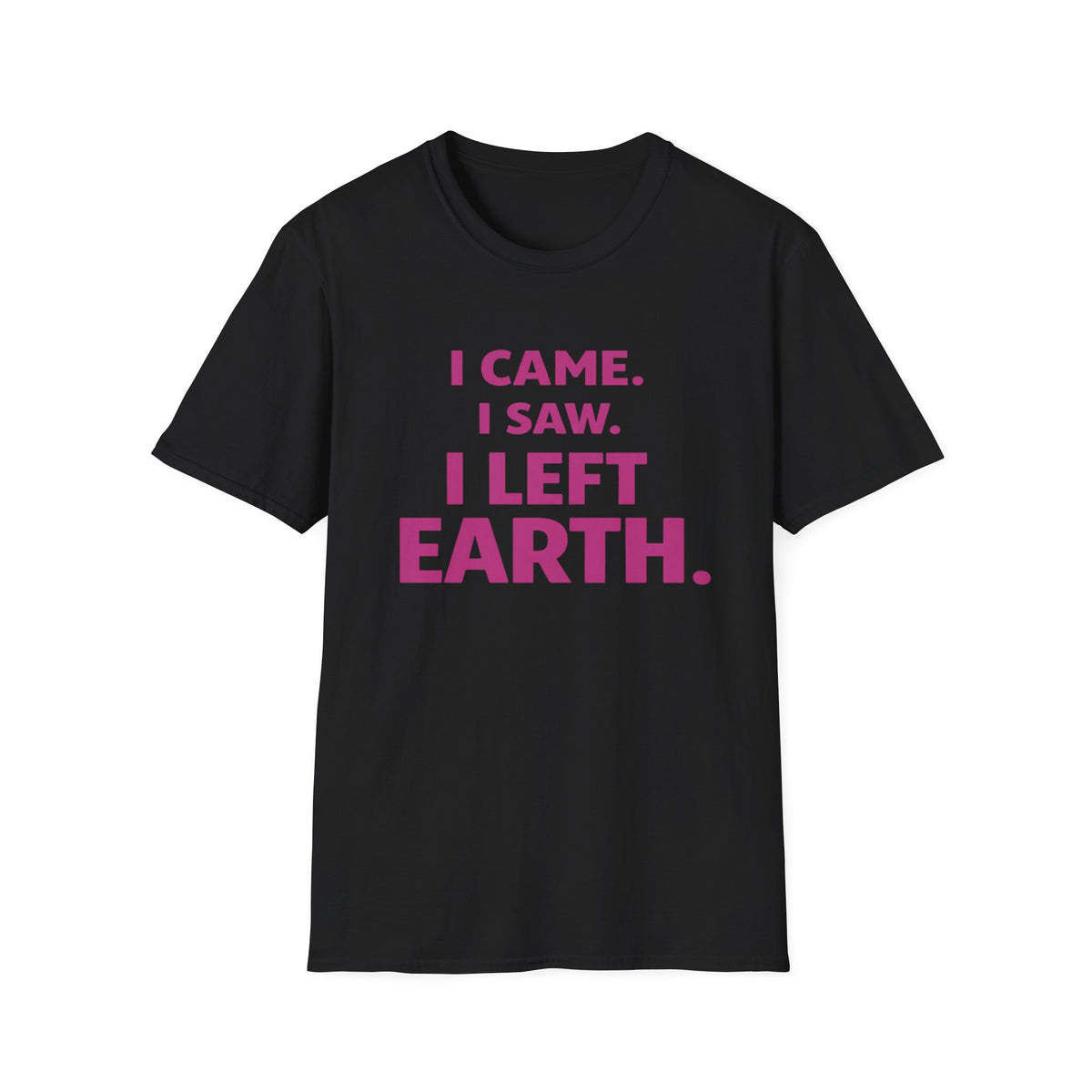 I Came I Saw I Left Earth T‑Shirt