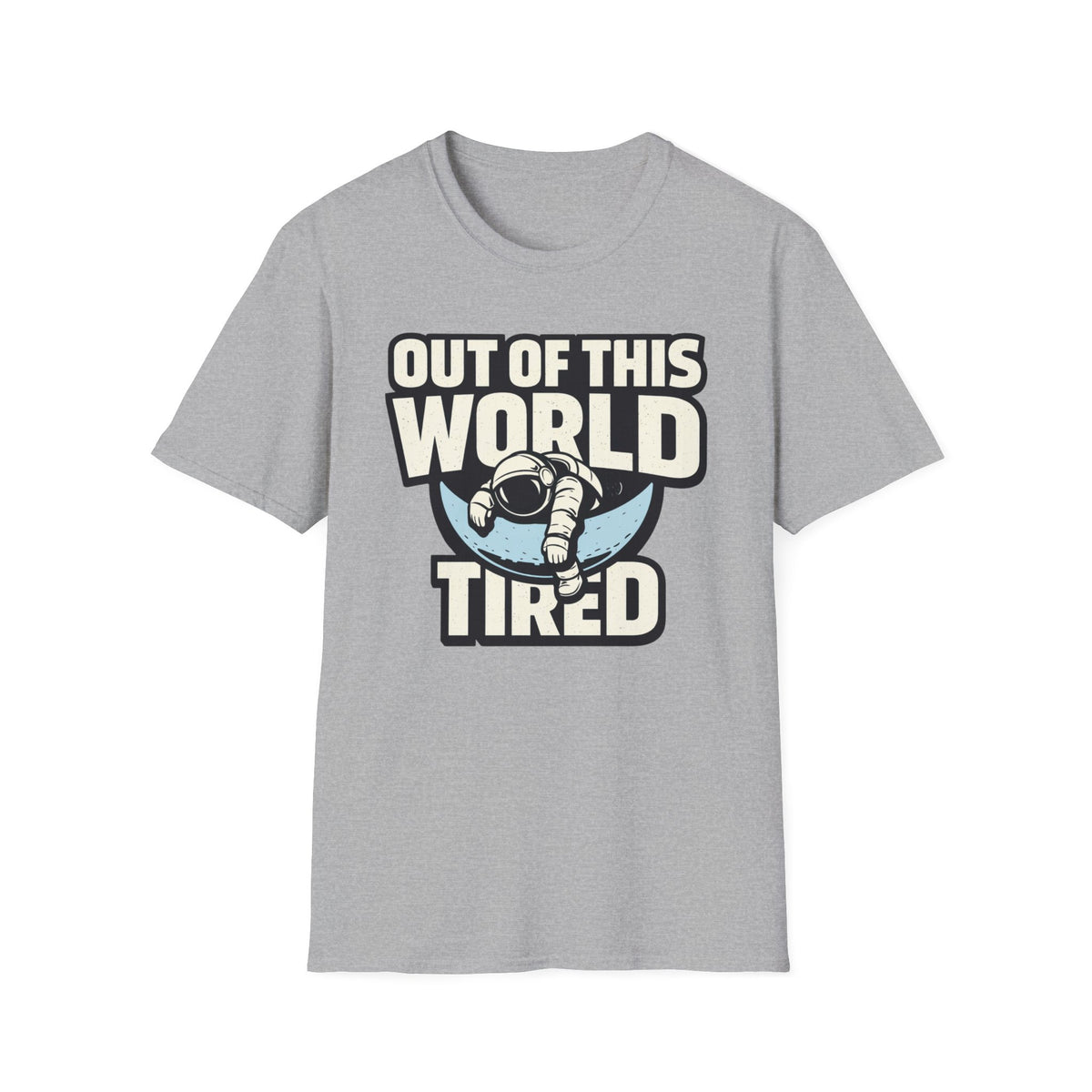 Out of This World T-Shirt — Astronaut 'Tired' Graphic Tee