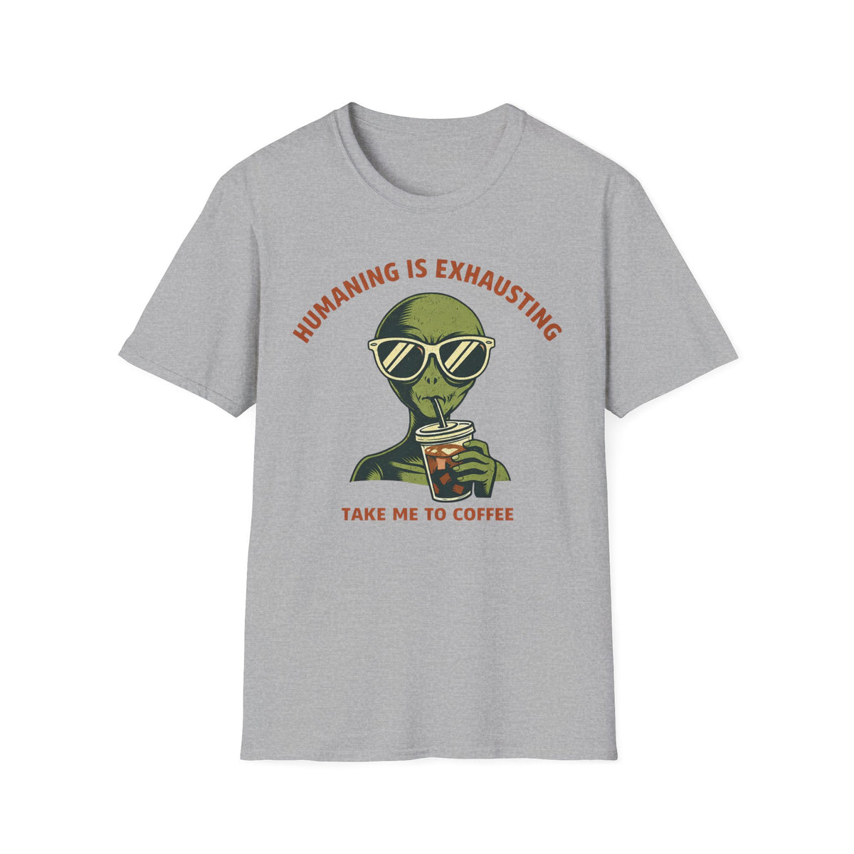 Alien Graphic T-Shirt — "Humaning Is Exhausting" Coffee Shirt