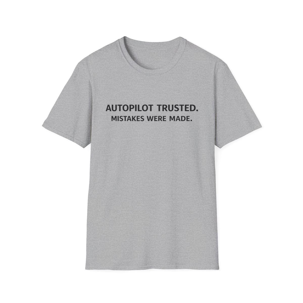 Autopilot Trusted “Mistakes Were Made” Tee — Funny Sarcastic Graphic T-Shirt