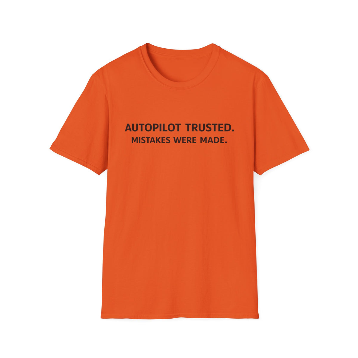 Autopilot Trusted “Mistakes Were Made” Tee — Funny Sarcastic Graphic T-Shirt