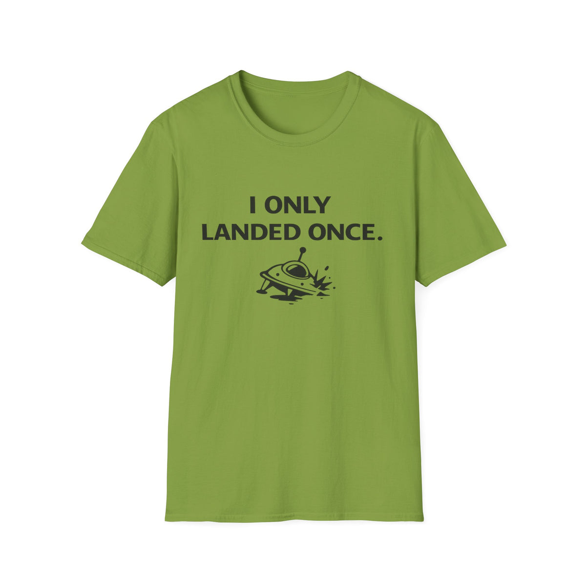 I Only Landed Once T‑Shirt – Funny UFO Alien Landing Tee