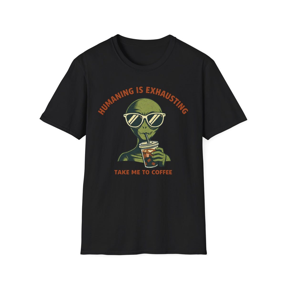 Alien Graphic T-Shirt — "Humaning Is Exhausting" Coffee Shirt