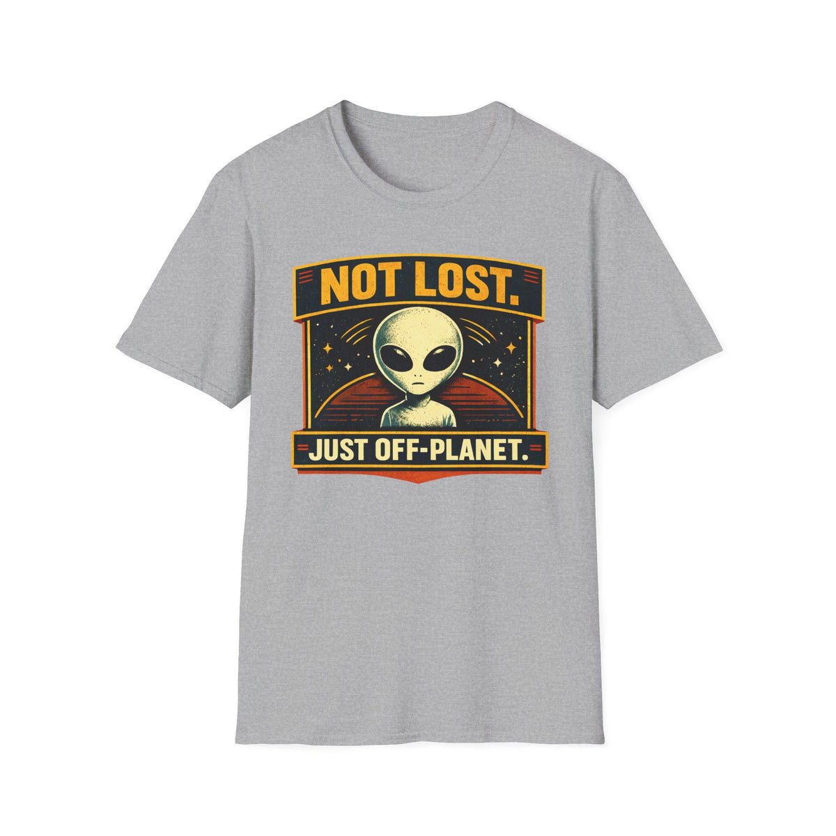 Alien T-Shirt — "Not Lost. Just Off-Planet." Retro Space Graphic Tee