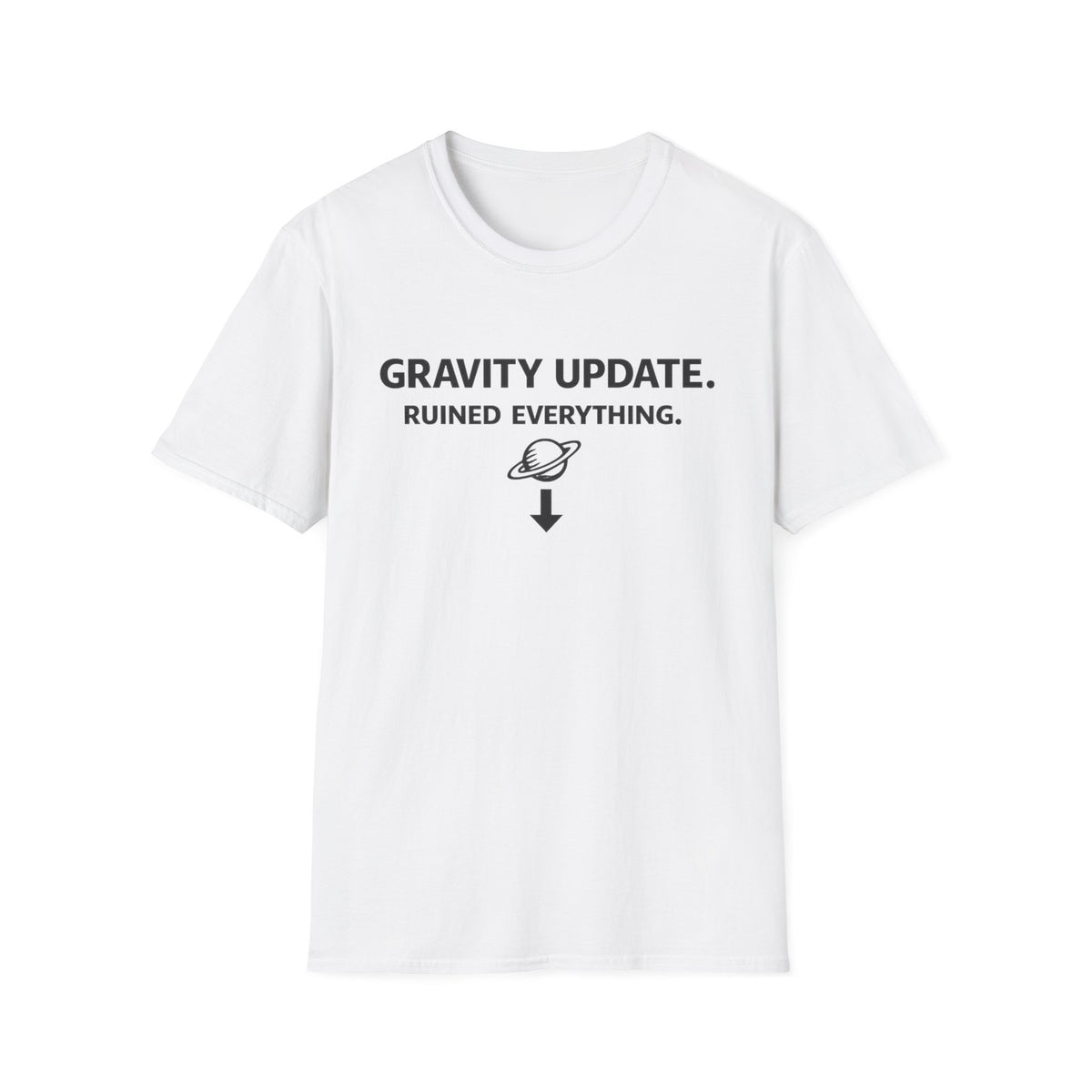 T-Shirt — 'Gravity Update. Ruined Everything.' Funny Science Tee