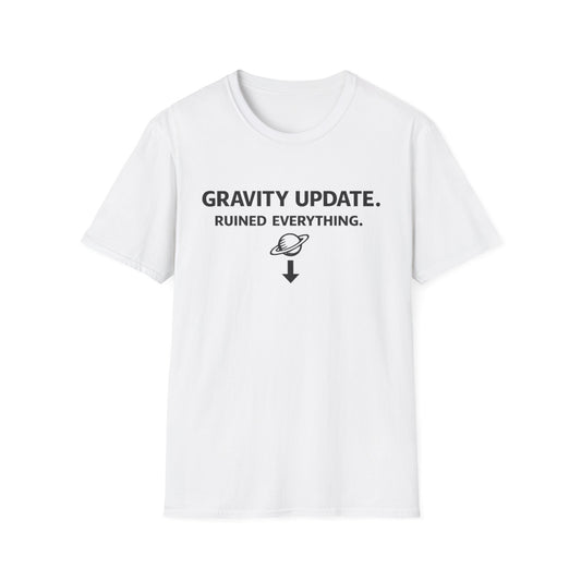 T-Shirt — 'Gravity Update. Ruined Everything.' Funny Science Tee