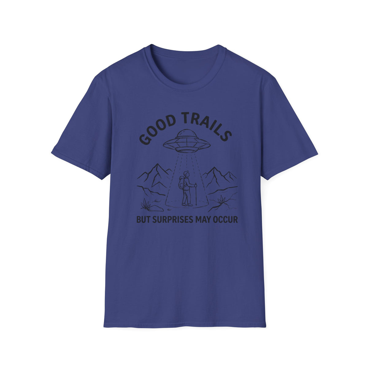 Good Trails T‑Shirt — Adventurous UFO Hiking Tee ('Good Trails — Hot Surprises May Occur')
