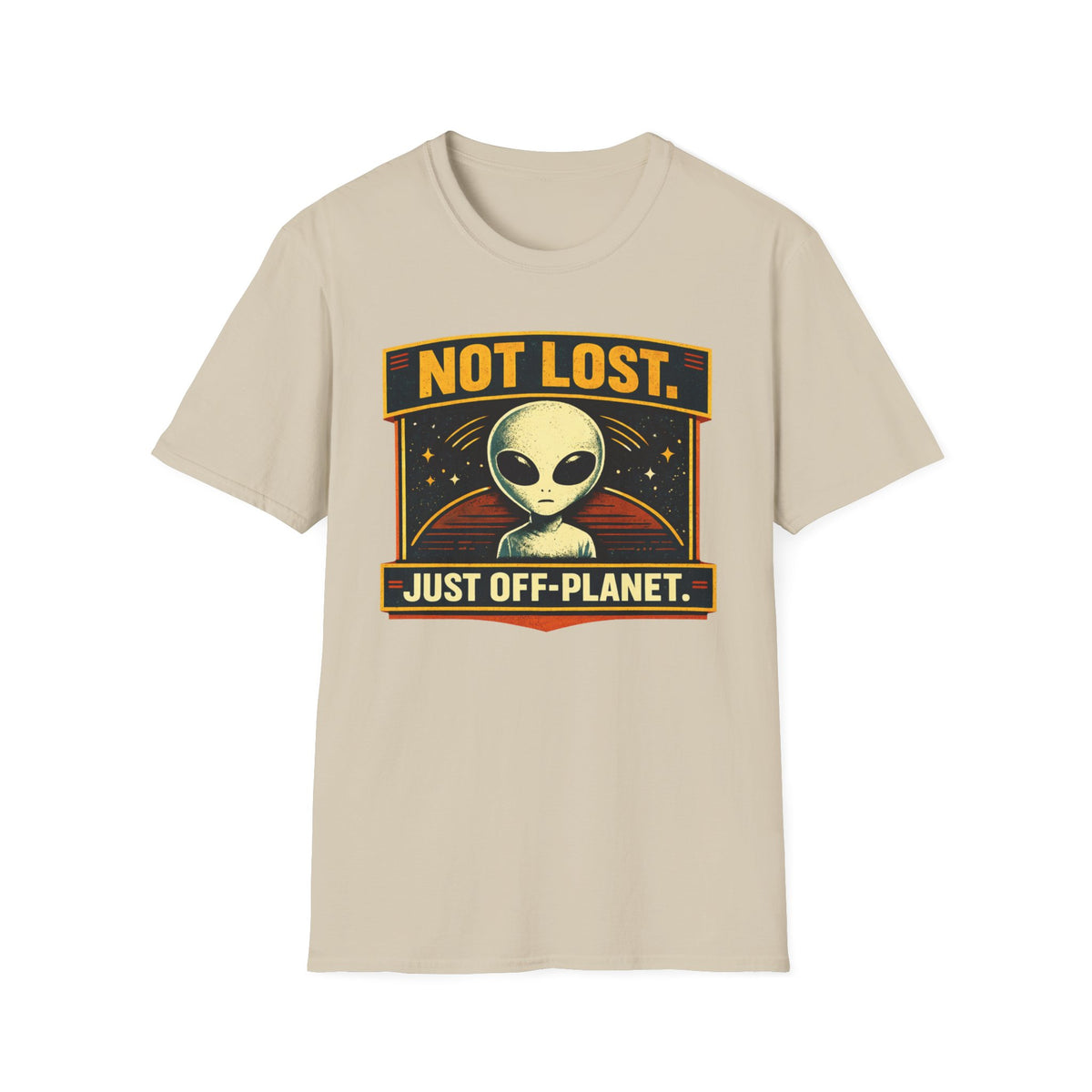 Alien T-Shirt — "Not Lost. Just Off-Planet." Retro Space Graphic Tee