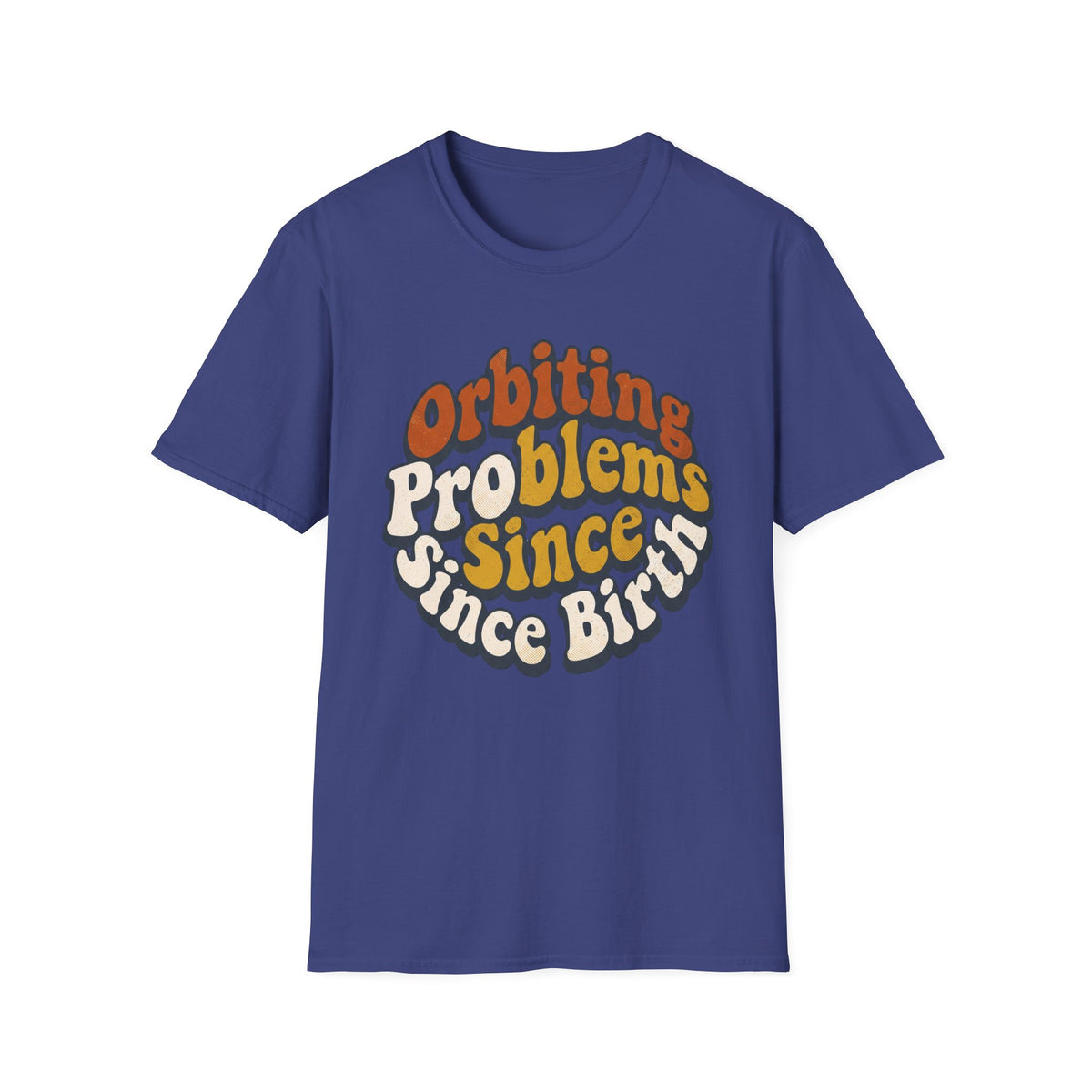 Orbiting Problems Since Birth T‑Shirt — Retro Groovy Graphic Tee