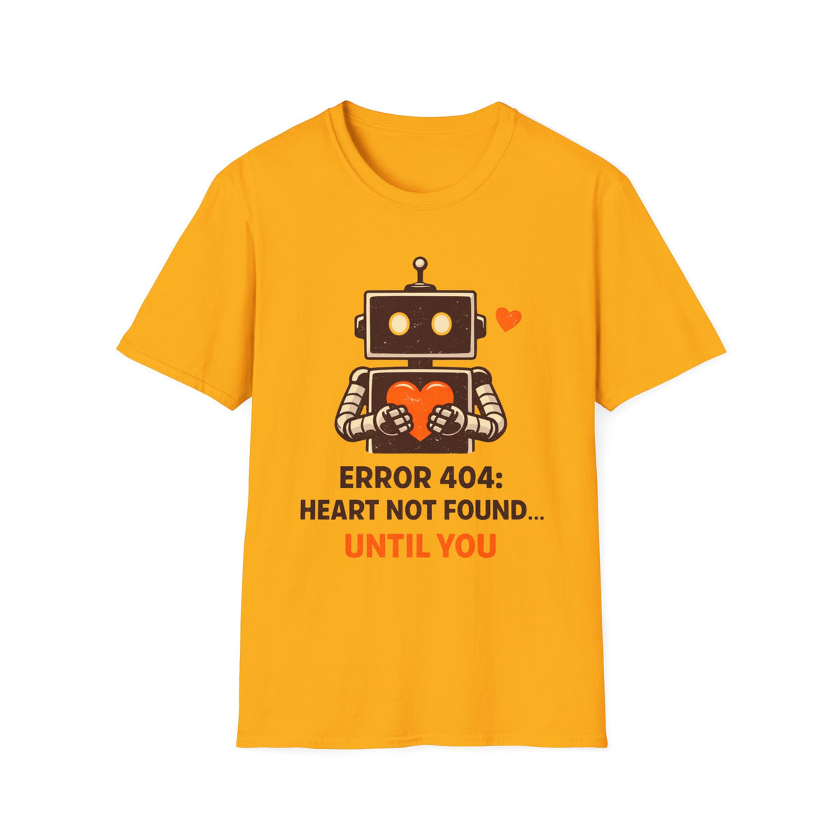 Robot Heart T‑Shirt — "Error 404: Heart Not Found Until You" Cute Valentine Tee