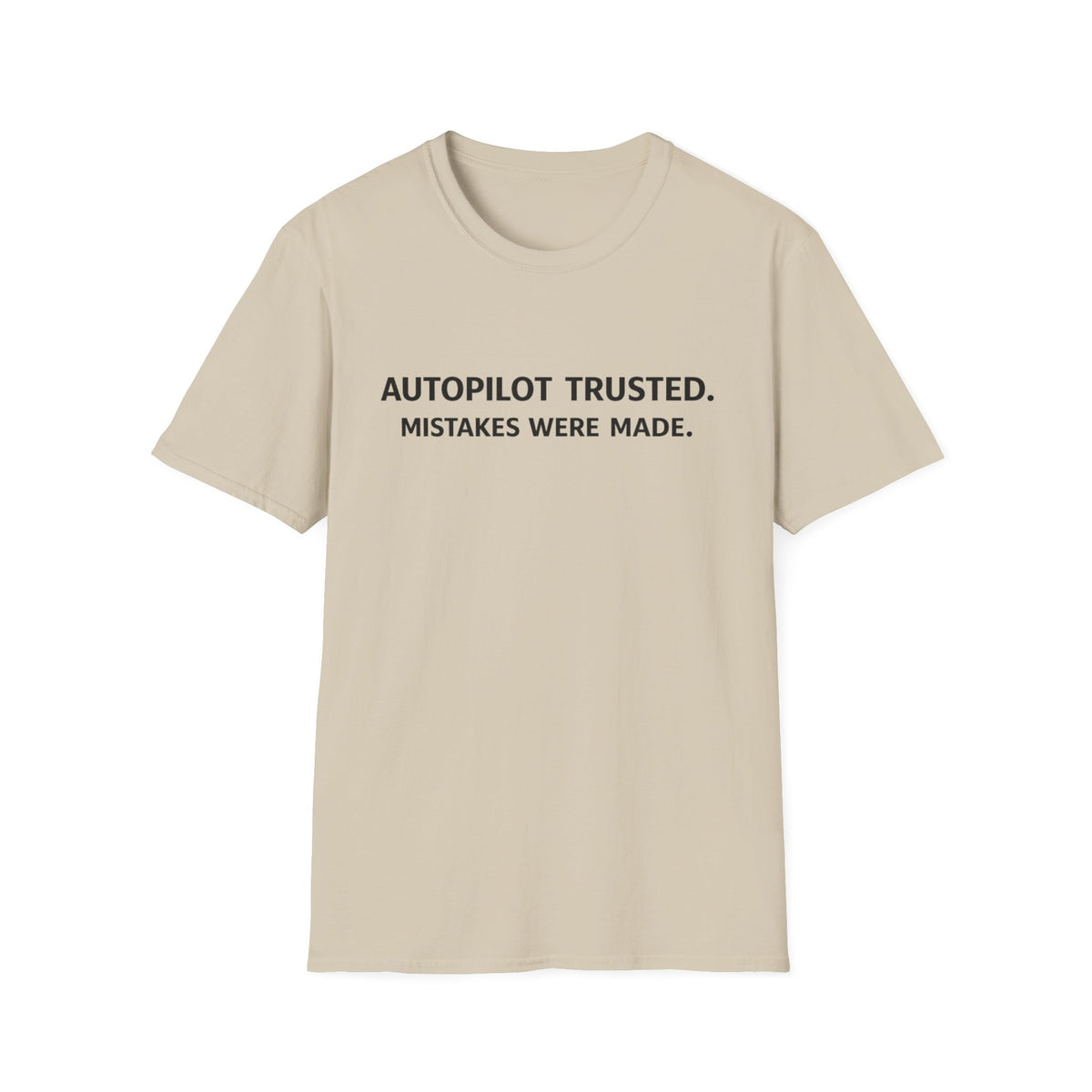 Autopilot Trusted “Mistakes Were Made” Tee — Funny Sarcastic Graphic T-Shirt