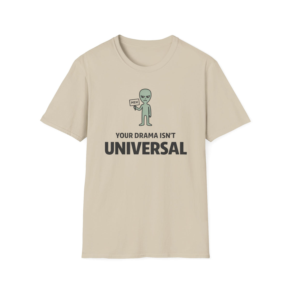 Alien 'Your Drama Isn't Universal' T-Shirt