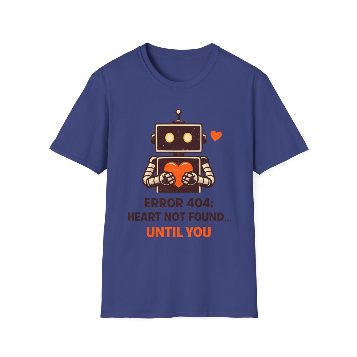 Robot Heart T‑Shirt — "Error 404: Heart Not Found Until You" Cute Valentine Tee