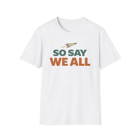 So Say We All T‑Shirt — Retro Rocket Sci‑Fi Fan Tee