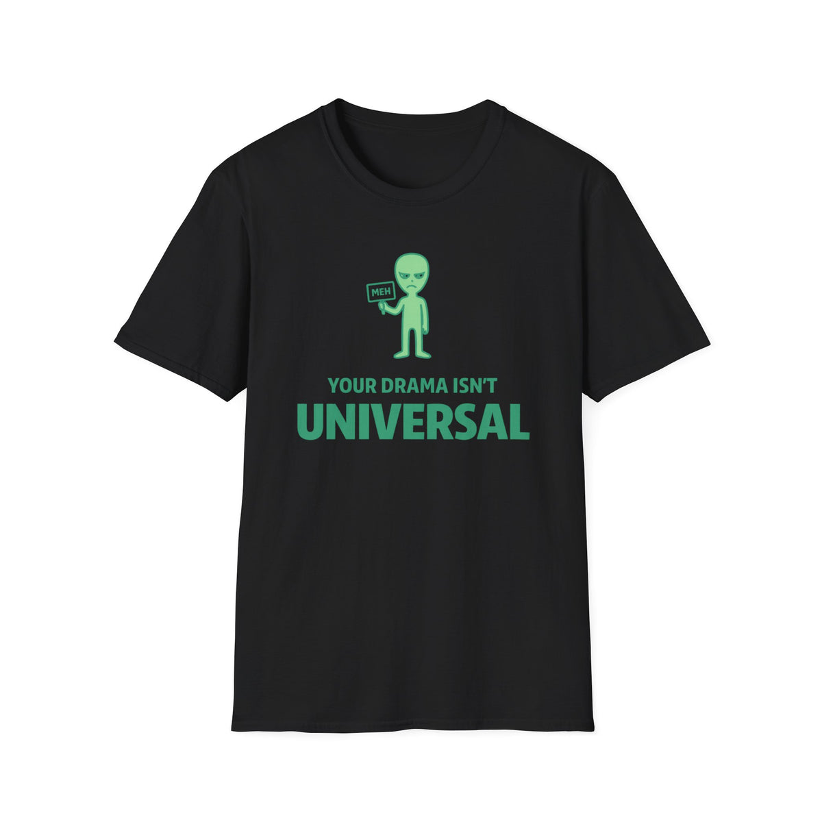 Alien 'Your Drama Isn't Universal' T-Shirt