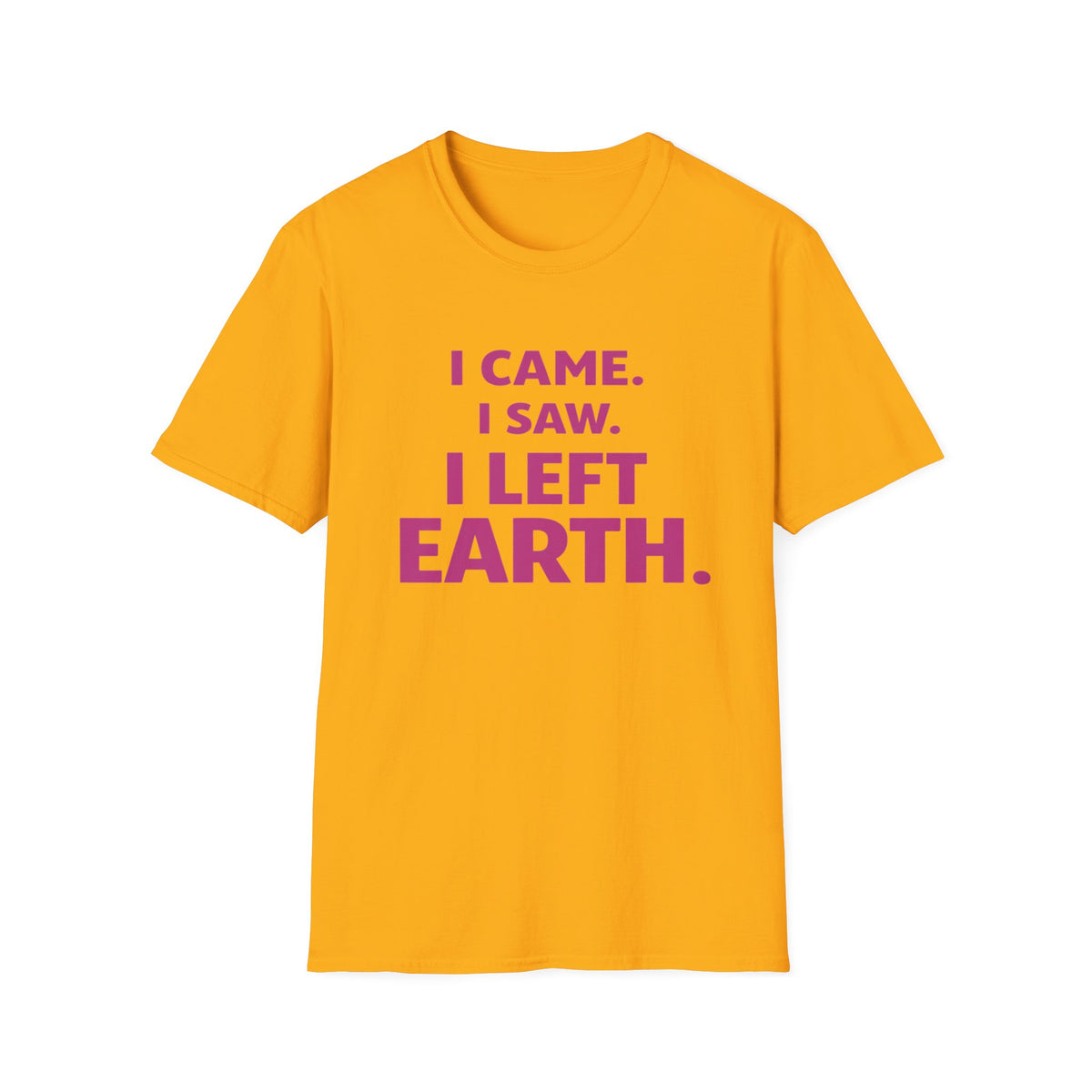 I Came I Saw I Left Earth T‑Shirt